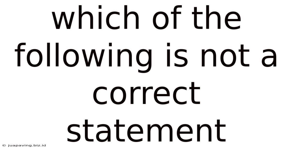 Which Of The Following Is Not A Correct Statement