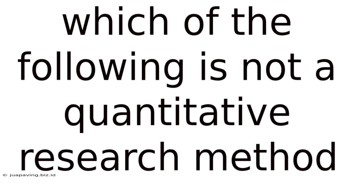 Which Of The Following Is Not A Quantitative Research Method