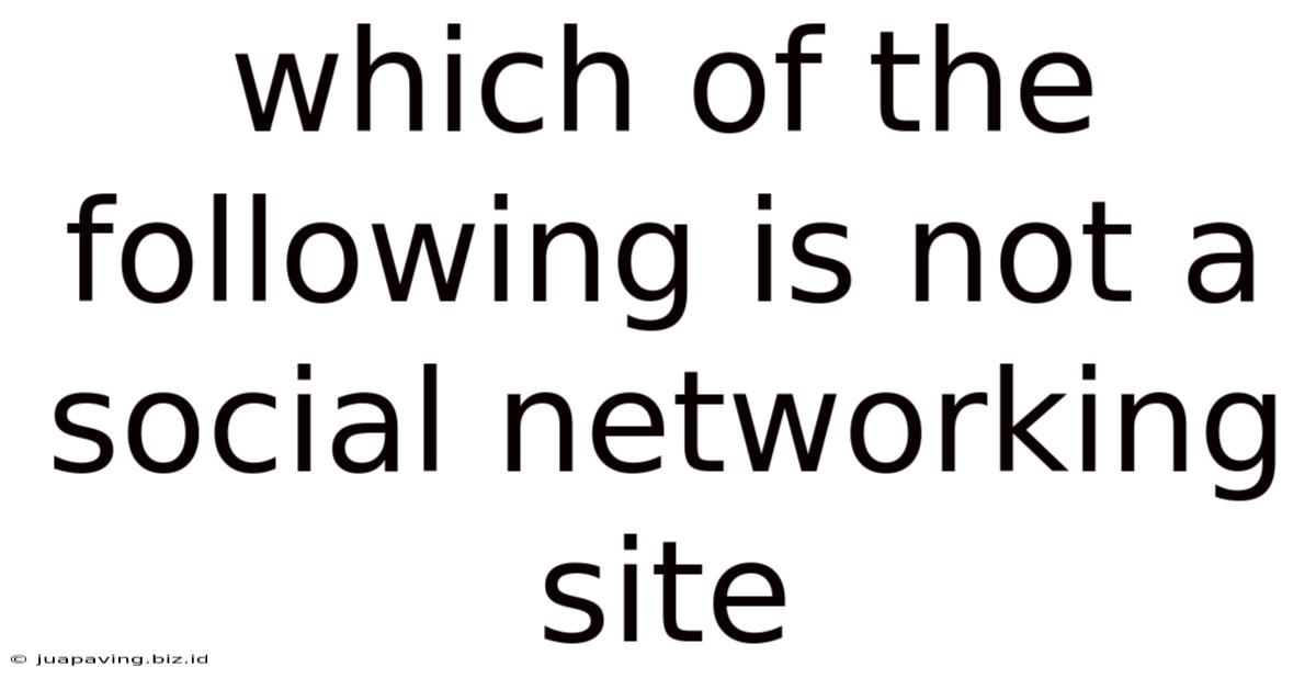 Which Of The Following Is Not A Social Networking Site