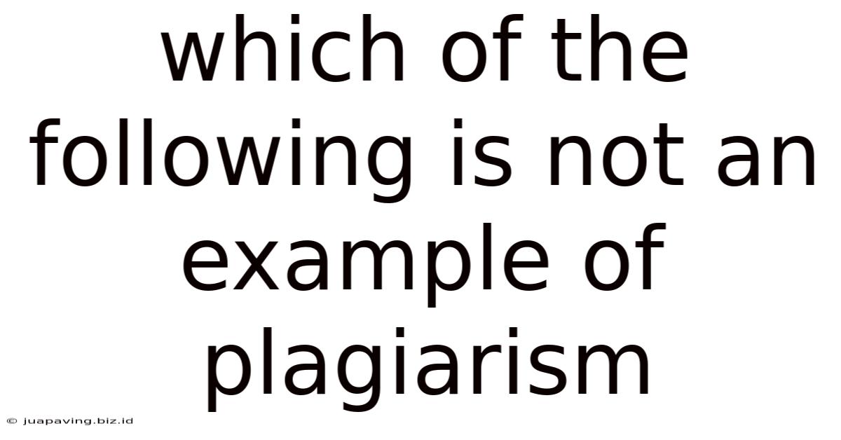 Which Of The Following Is Not An Example Of Plagiarism