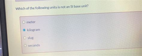 Which Of The Following Is Not An Si Base Unit