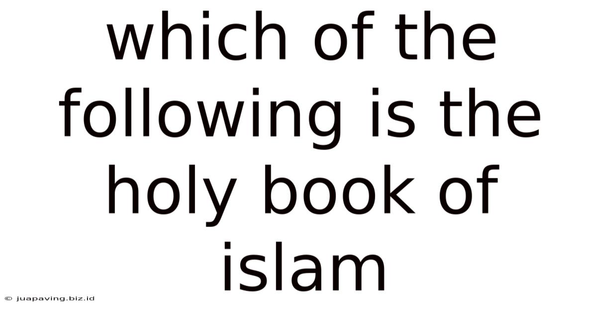 Which Of The Following Is The Holy Book Of Islam