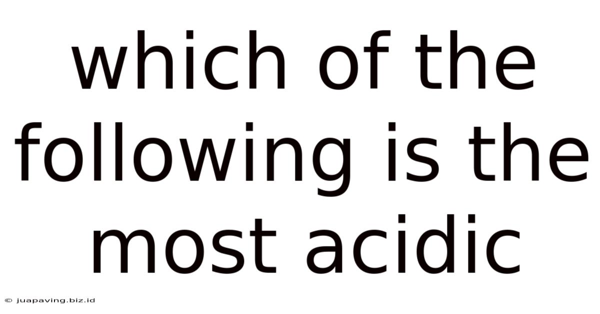 Which Of The Following Is The Most Acidic