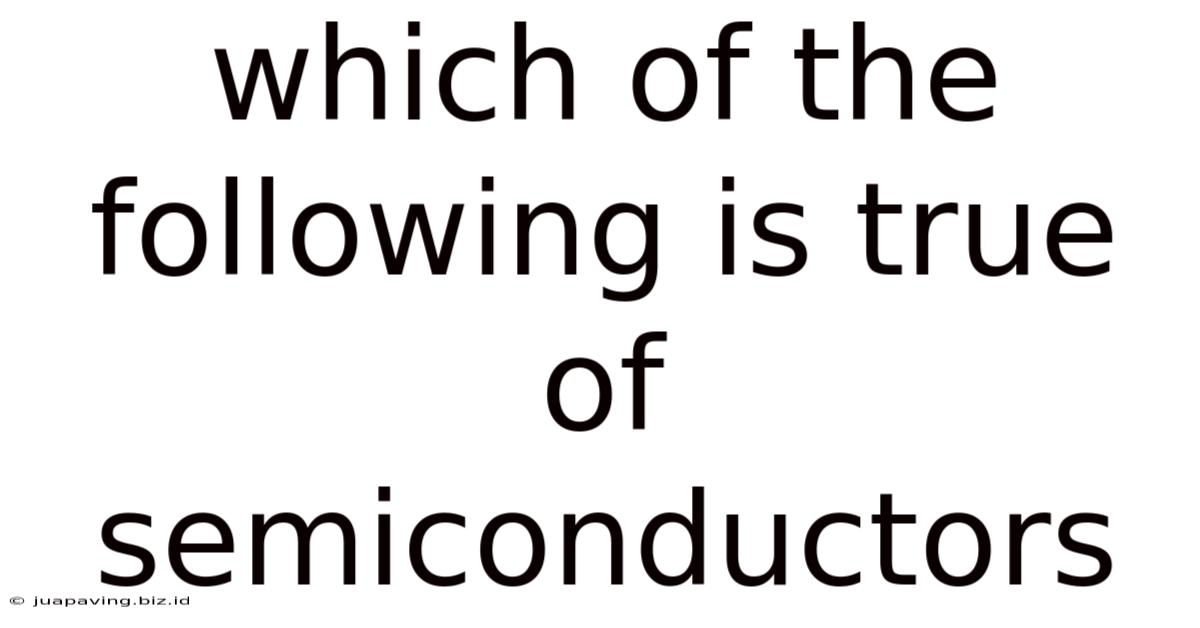 Which Of The Following Is True Of Semiconductors