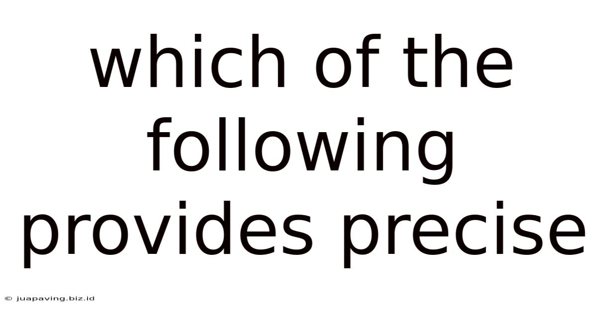 Which Of The Following Provides Precise