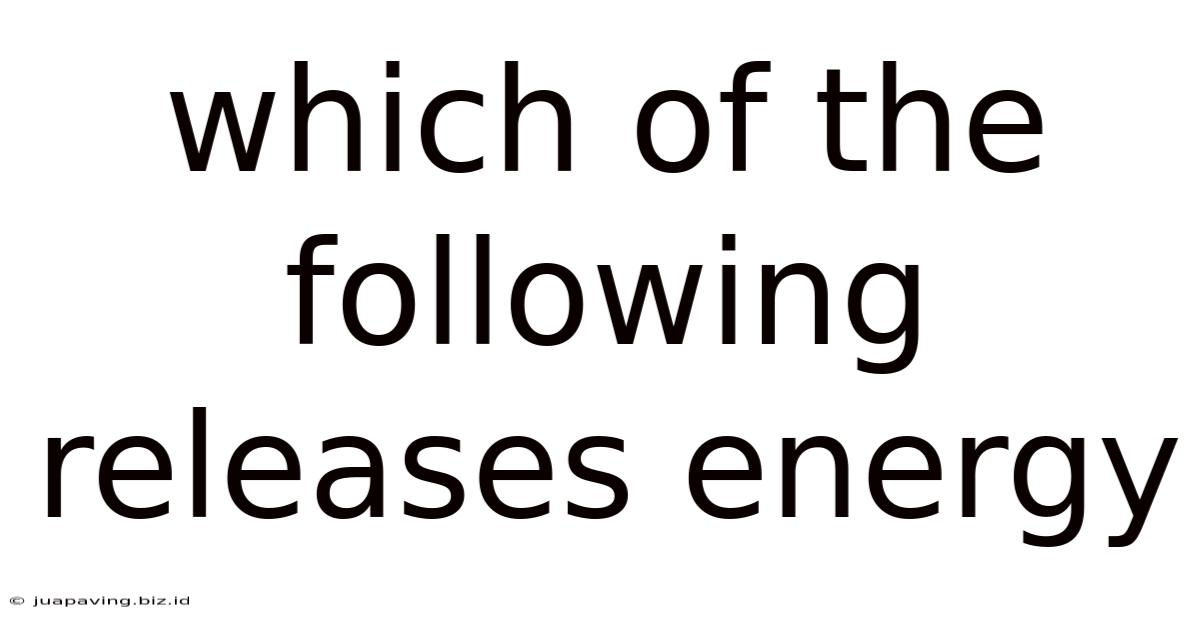 Which Of The Following Releases Energy
