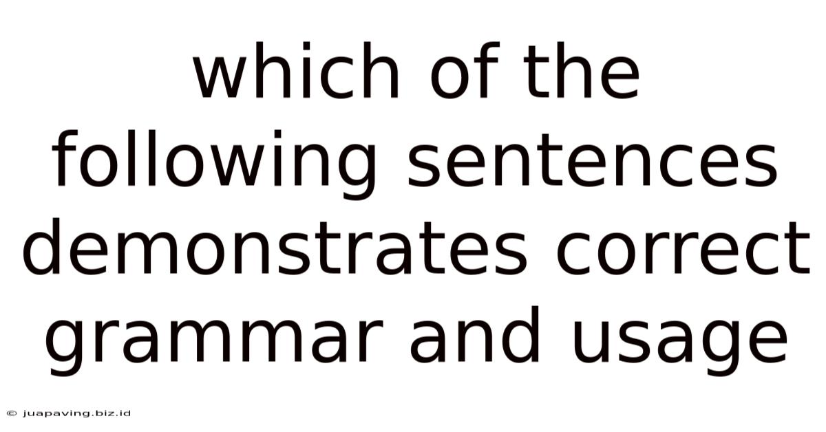 Which Of The Following Sentences Demonstrates Correct Grammar And Usage