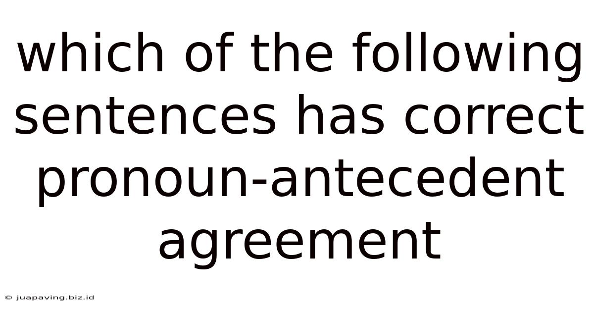 Which Of The Following Sentences Has Correct Pronoun-antecedent Agreement