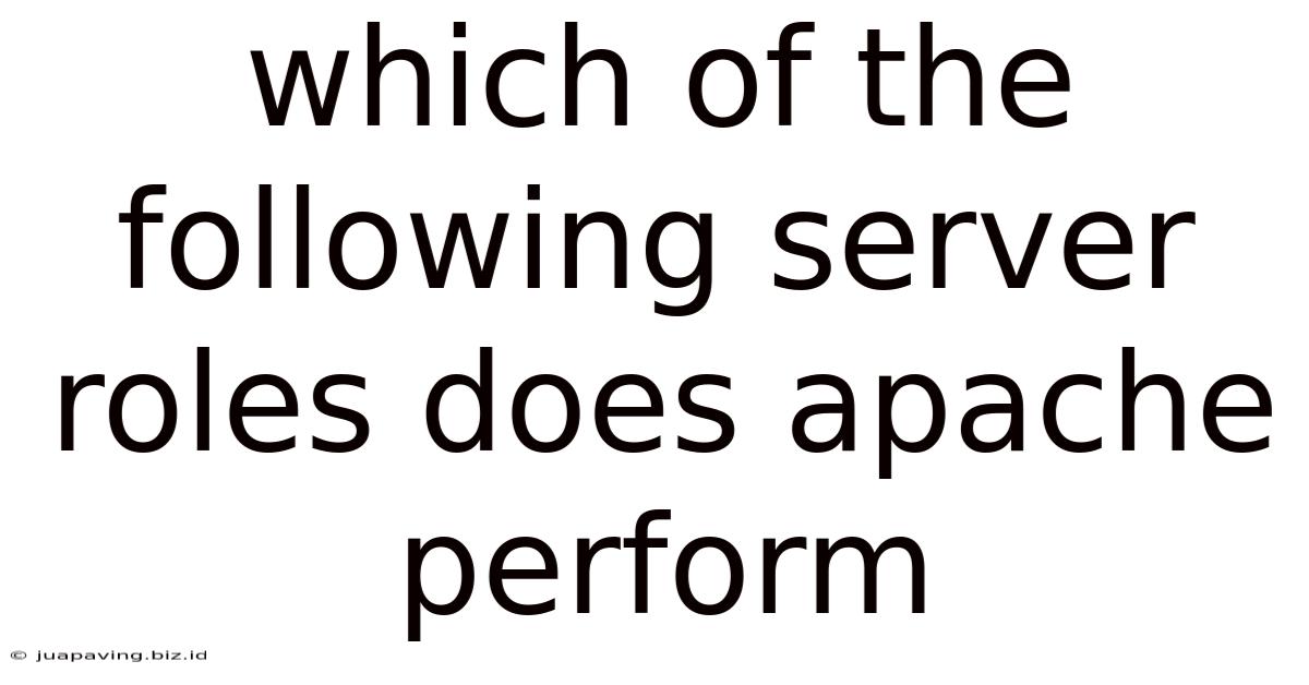 Which Of The Following Server Roles Does Apache Perform