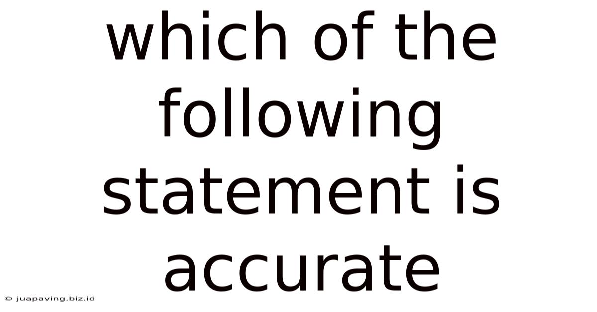 Which Of The Following Statement Is Accurate
