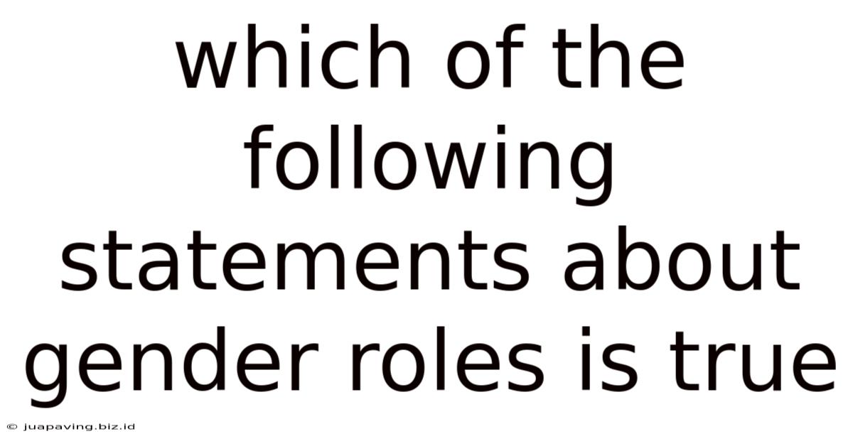 Which Of The Following Statements About Gender Roles Is True