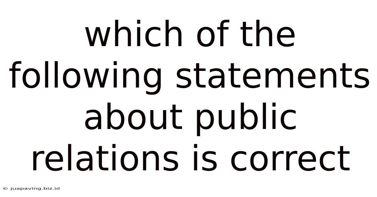 Which Of The Following Statements About Public Relations Is Correct