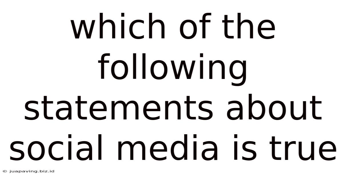 Which Of The Following Statements About Social Media Is True