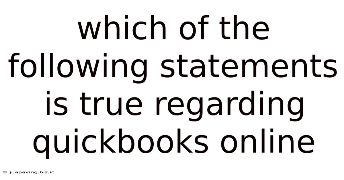 Which Of The Following Statements Is True Regarding Quickbooks Online