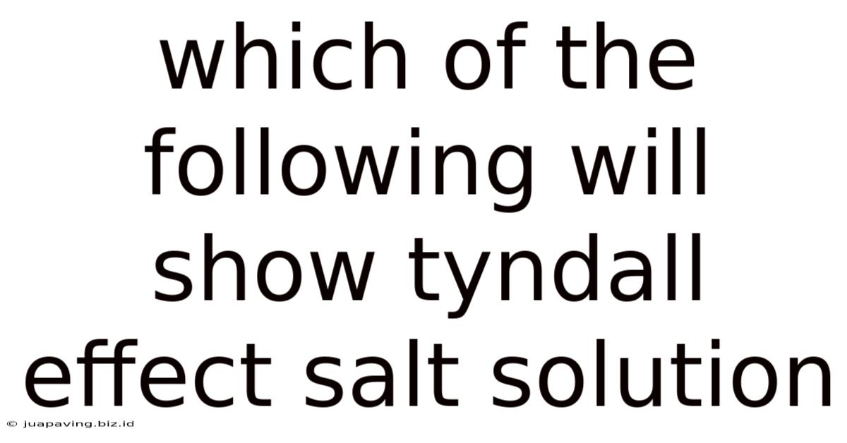 Which Of The Following Will Show Tyndall Effect Salt Solution