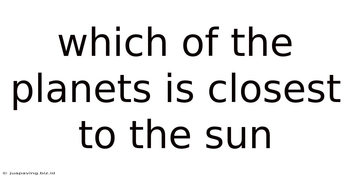 Which Of The Planets Is Closest To The Sun