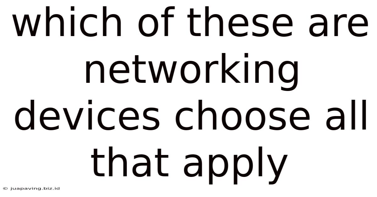 Which Of These Are Networking Devices Choose All That Apply