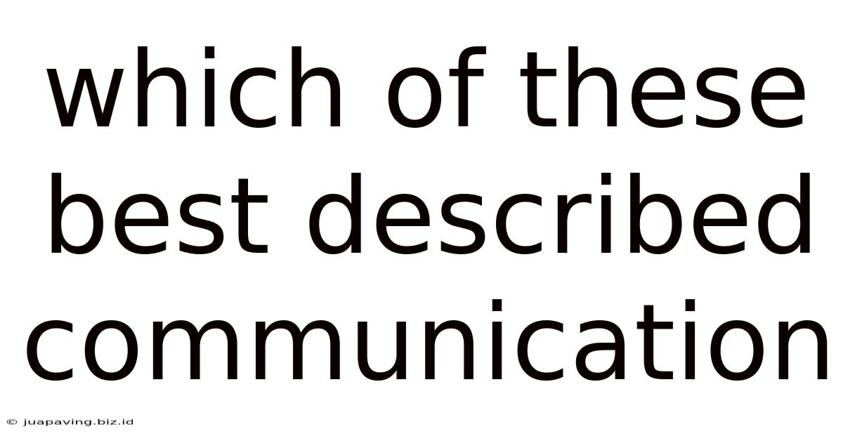 Which Of These Best Described Communication