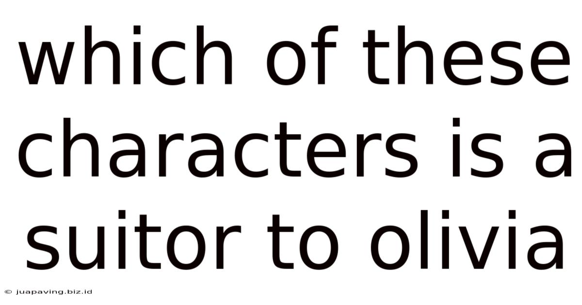 Which Of These Characters Is A Suitor To Olivia