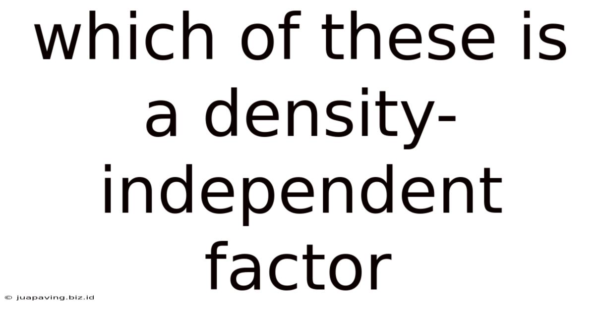Which Of These Is A Density-independent Factor