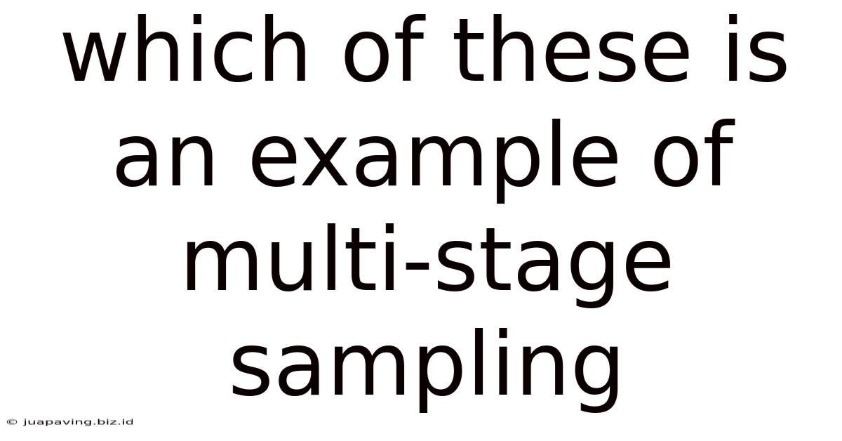 Which Of These Is An Example Of Multi-stage Sampling
