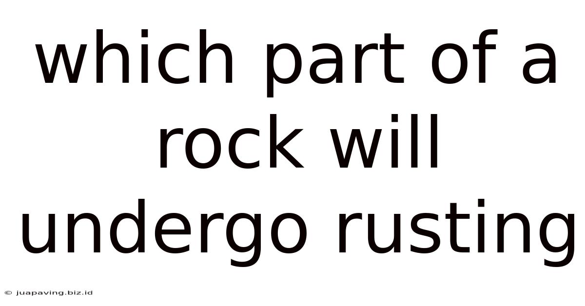 Which Part Of A Rock Will Undergo Rusting
