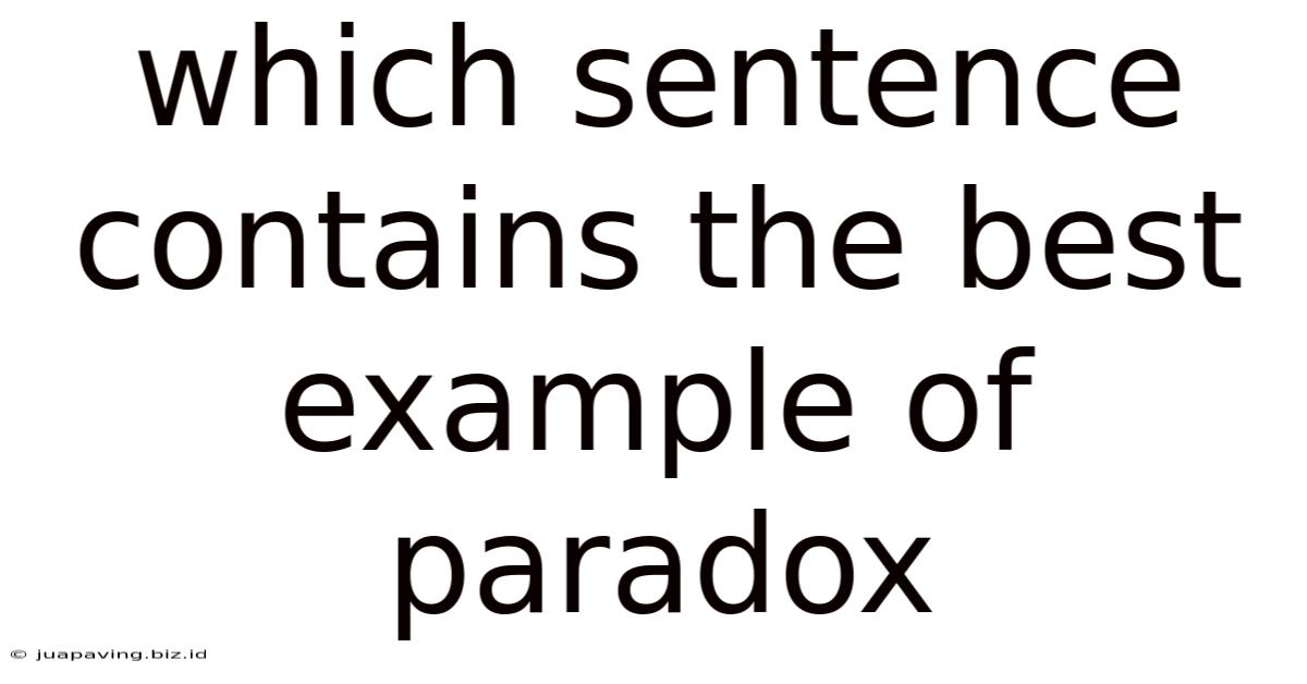 Which Sentence Contains The Best Example Of Paradox