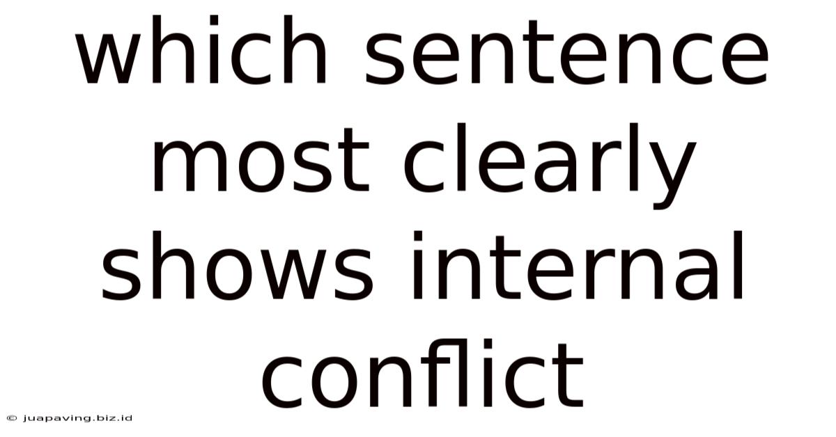 Which Sentence Most Clearly Shows Internal Conflict