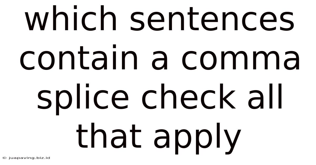 Which Sentences Contain A Comma Splice Check All That Apply