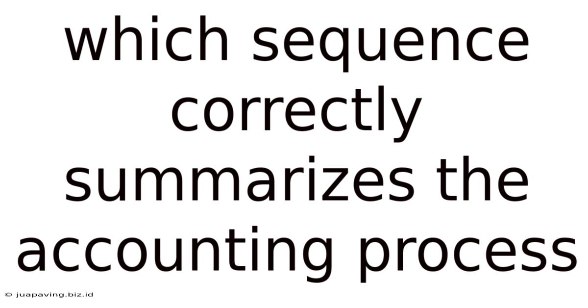 Which Sequence Correctly Summarizes The Accounting Process
