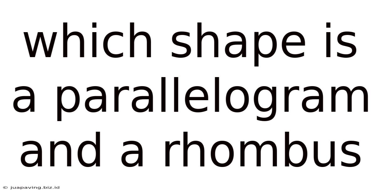 Which Shape Is A Parallelogram And A Rhombus