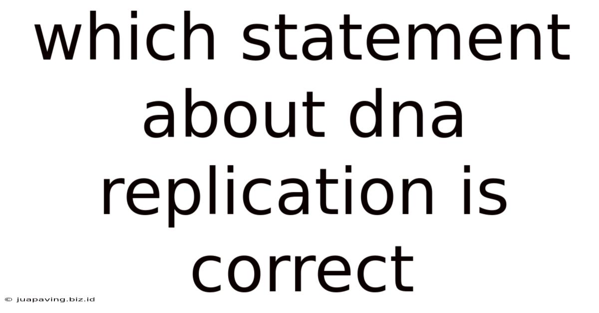 Which Statement About Dna Replication Is Correct