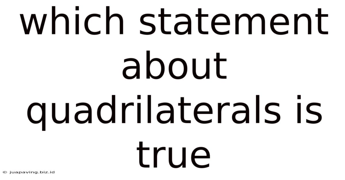 Which Statement About Quadrilaterals Is True