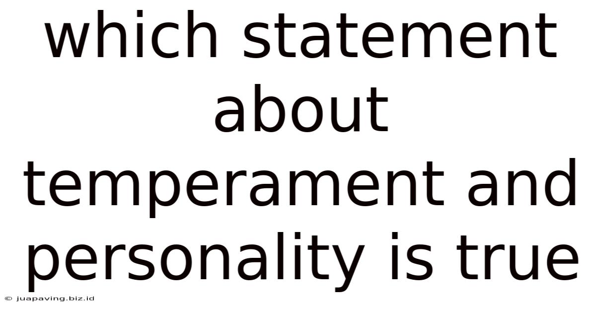 Which Statement About Temperament And Personality Is True