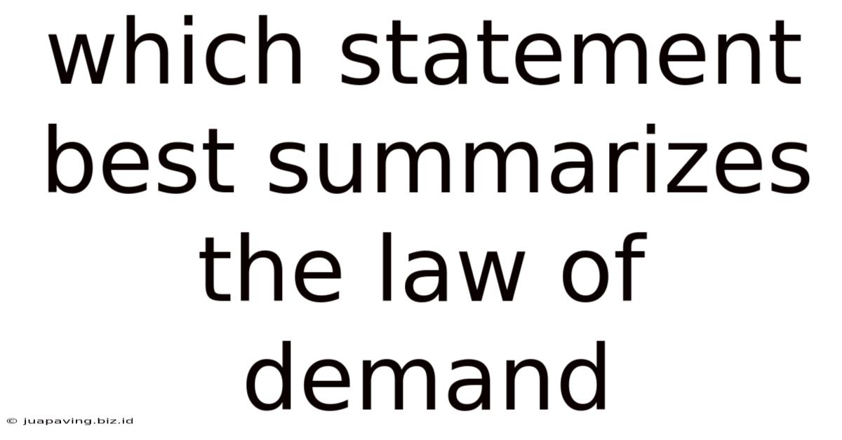 Which Statement Best Summarizes The Law Of Demand