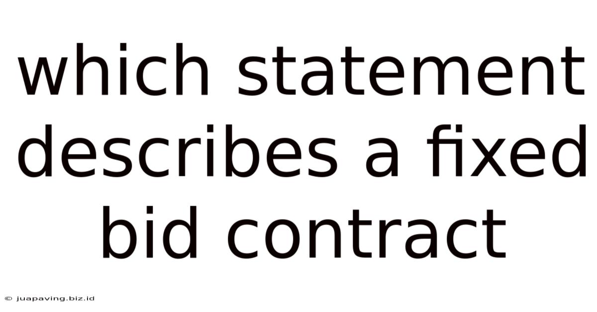 Which Statement Describes A Fixed Bid Contract
