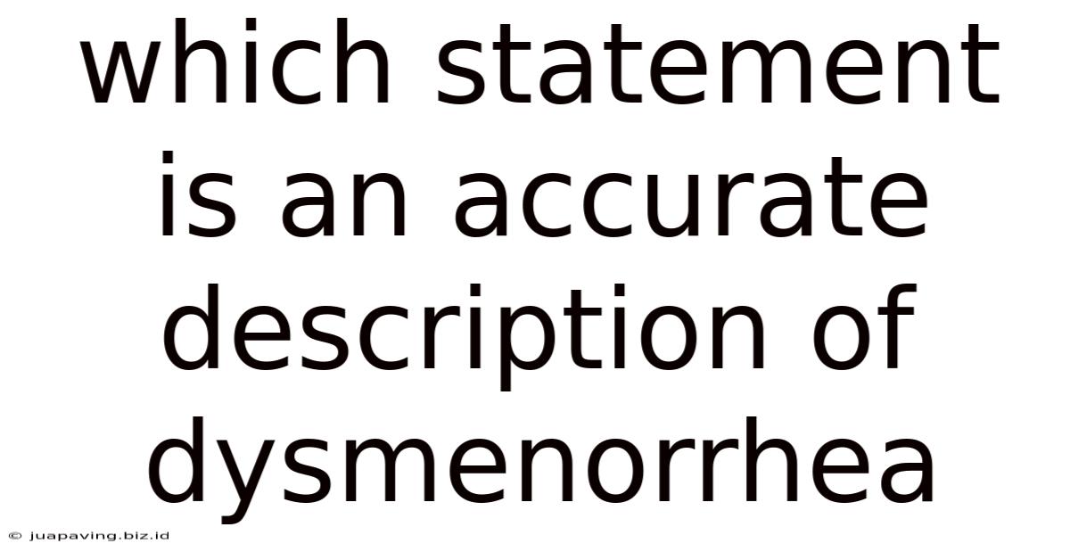 Which Statement Is An Accurate Description Of Dysmenorrhea