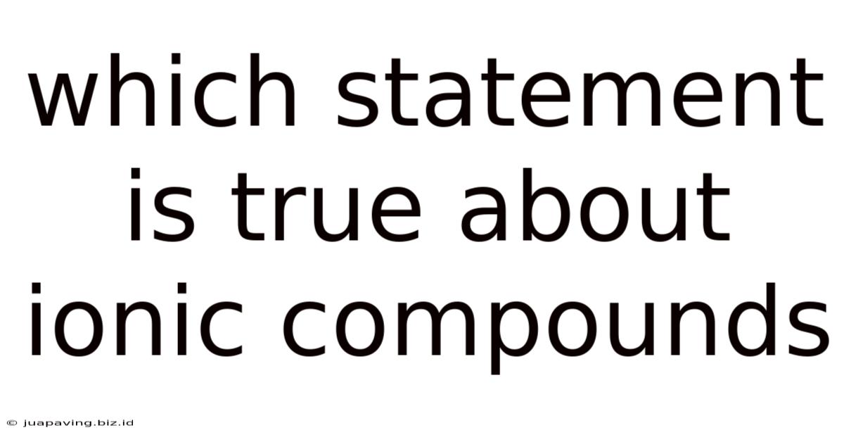 Which Statement Is True About Ionic Compounds