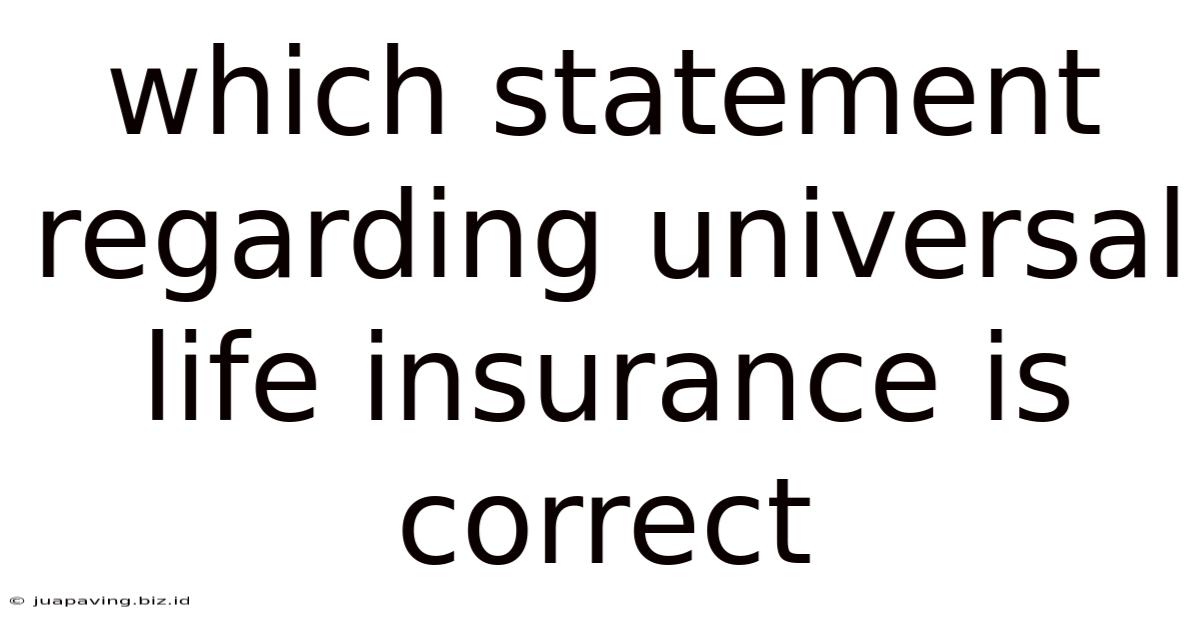 Which Statement Regarding Universal Life Insurance Is Correct