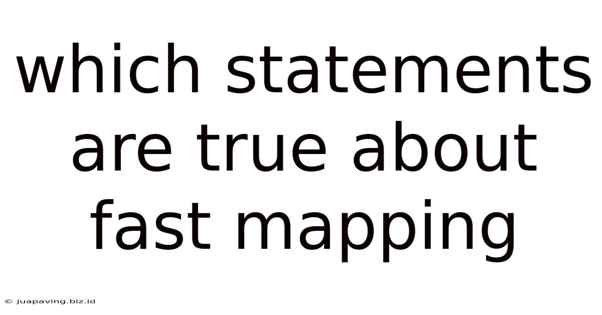 Which Statements Are True About Fast Mapping