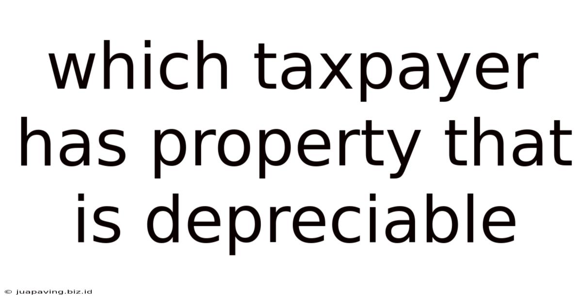 Which Taxpayer Has Property That Is Depreciable