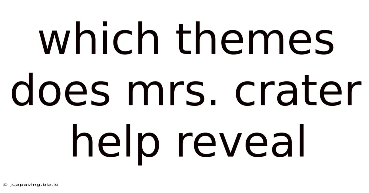 Which Themes Does Mrs. Crater Help Reveal
