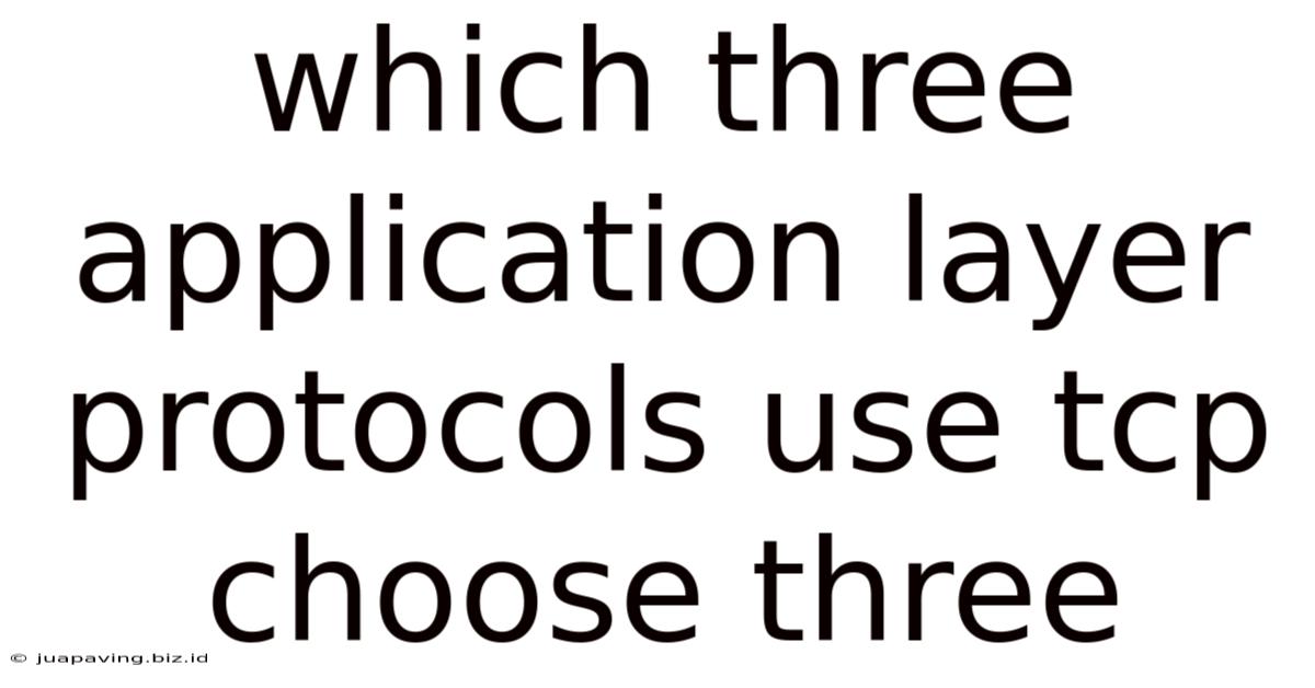 Which Three Application Layer Protocols Use Tcp Choose Three