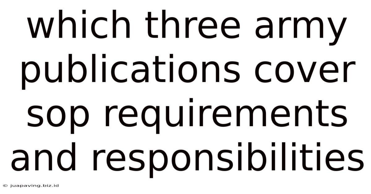 Which Three Army Publications Cover Sop Requirements And Responsibilities