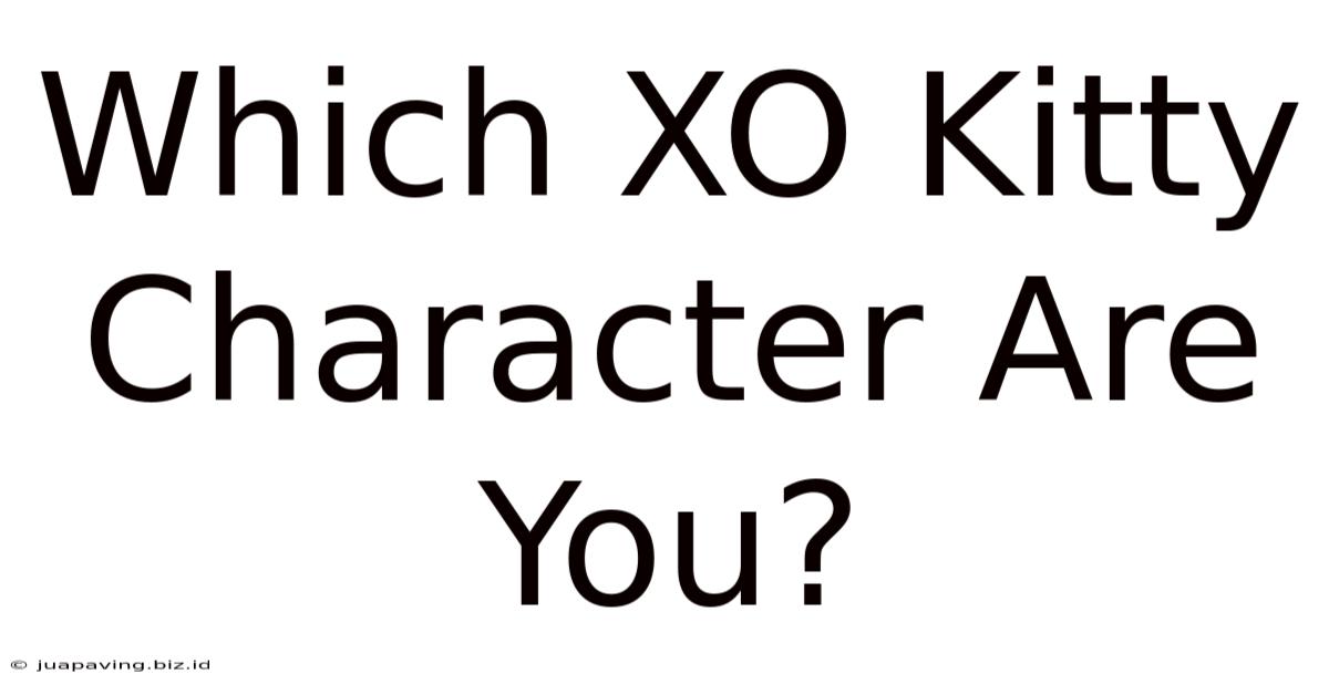 Which XO Kitty Character Are You?