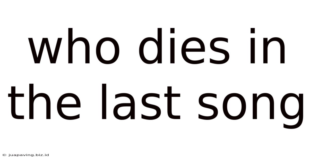 Who Dies In The Last Song