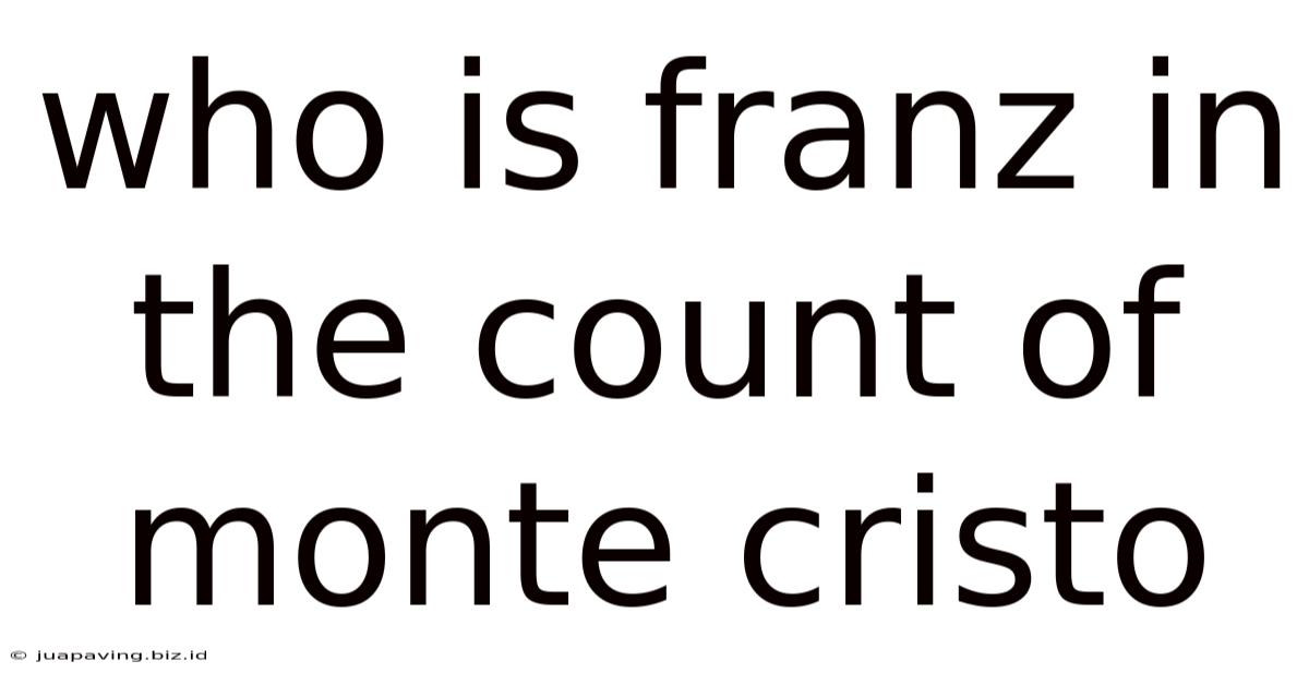 Who Is Franz In The Count Of Monte Cristo