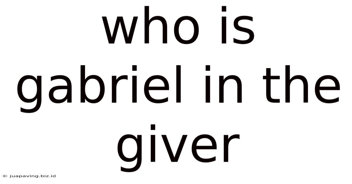 Who Is Gabriel In The Giver