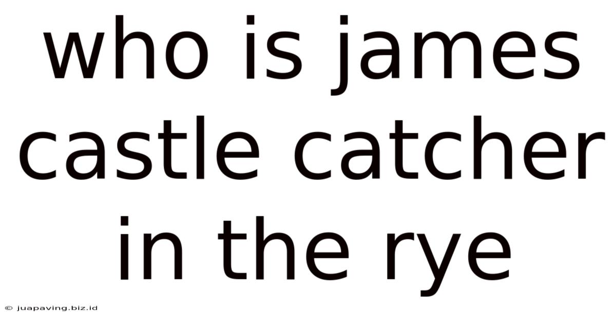 Who Is James Castle Catcher In The Rye