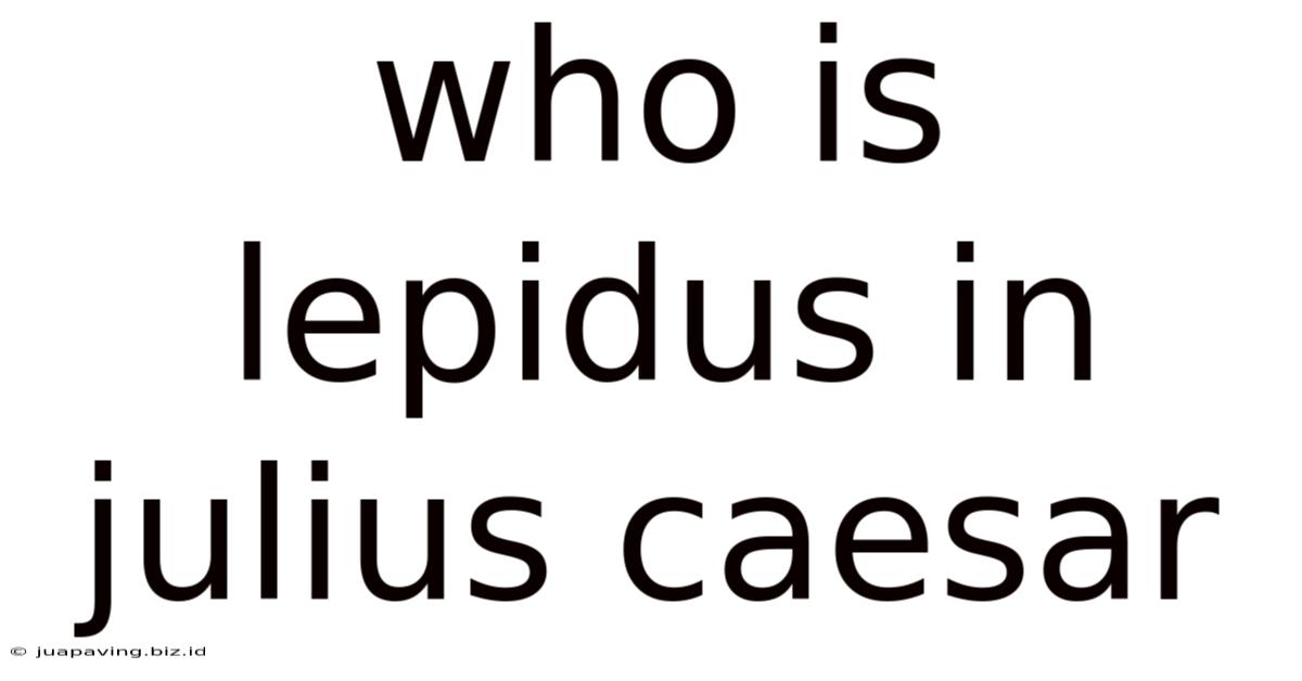 Who Is Lepidus In Julius Caesar